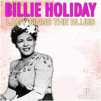Billie Holiday - Lady Sing the Blues (Remastered)