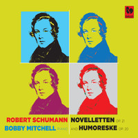 Bobby Mitchell - Schumann: 8 Novelletten, Op. 21 - Humoreske, Op. 20
