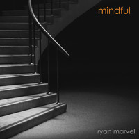 Ryan Marvel - Mindful