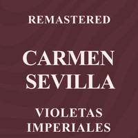 Carmen Sevilla - Violetas Imperiales (Remastered)