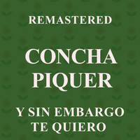 Concha Piquer - Y sin embargo te quiero (Remastered)