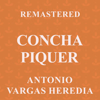 Concha Piquer - Antonio Vargas Heredia (Remastered)