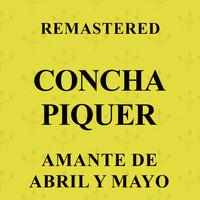 Concha Piquer - Amante de Abril y Mayo (Remastered)