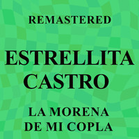 Estrellita Castro - La morena de mi copla (Remastered)
