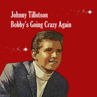Johnny Tillotson - Bobby's Going Crazy Again