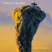 Tomasz Pauszek - Music for Subway 16