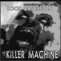 Loop Obsession - Killer Machine