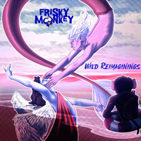 Frisky Monkey - Wild Reimaginings (Explicit)