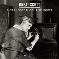 Great Scott - Get Closer (Feel the Beat)