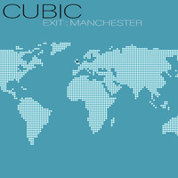 Cubic - Exit - Manchester