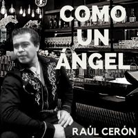 Raúl Cerón - Como Un Ángel