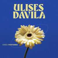 Ulises Dávila - Chica Fantasma (Explicit)