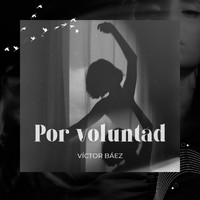 Víctor Báez - Por voluntad