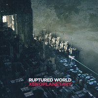 Ruptured World - Xenoplanetary