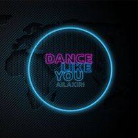 Ailakiri - Dance Like You