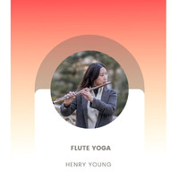 Henry Young - Flute Yoga