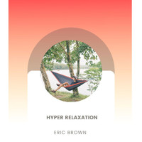 Eric Brown - Hyper Relaxation