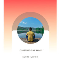 Kevin Turner - Quieting The Mind