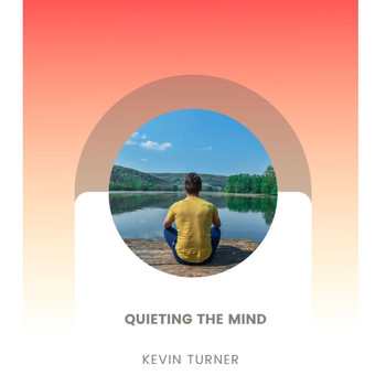 Kevin Turner - Quieting The Mind