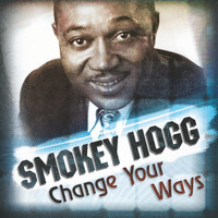 Smokey Hogg - Change Your Ways