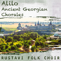 Rustavi Folk Choir - Alilo-Ancient Georgian Chorales