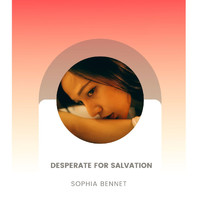 Sophia Bennet - Desperate For Salvation