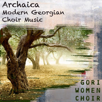Gori Women’s Choir - Archaica-Modern Georgian Choir Music