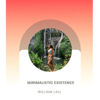 William Lall - Minimalistic Existence