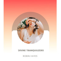 Robin Hayes - Divine Tranquilizers