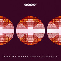 Manuel Meyer - Towards Myself