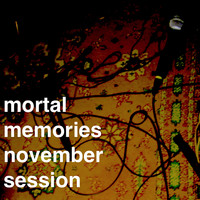Mortal Memories - November Session