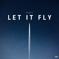 Roboy - Let It Fly (Explicit)