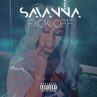 Savanna - Fxck Off (Explicit)