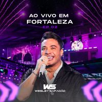 Wesley Safadão - Ao Vivo em Fortaleza - EP 2