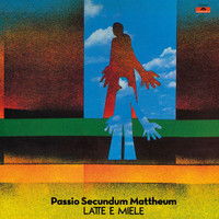 Latte E Miele - Passio Secundum Mattheum (Remastered)