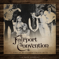 Fairport Convention - Live at My Father's Place in 74 (live)