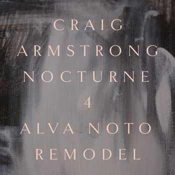 Craig Armstrong - Nocturne 4 (Alva Noto Remodel)