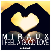 Miraux - I Feel a Good Love