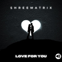 Shreematrix - Love For You