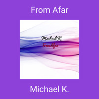Michael K. - From Afar