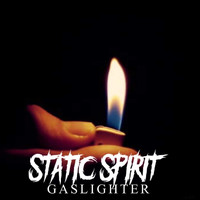 Static Spirit - Gaslighter (Explicit)