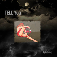Lyle Reddy - Tell You