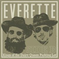 Everette - Kings of the Dairy Queen Parking Lot - Side B