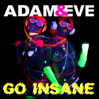 Adam & Eve - Go Insane