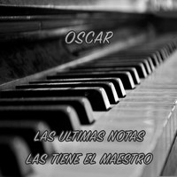 Oscar - Las Ultimas Notas las Tiene el Maestro