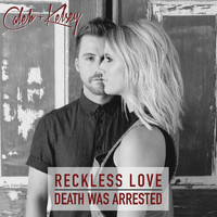 Caleb and Kelsey - Reckless Love / Death Was Arrested