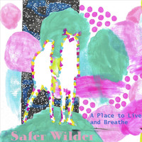 Safer Wilder - A Place to Live and Breathe (Explicit)
