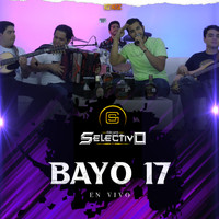Grupo Selectivo - Bayo 17 (En Vivo)