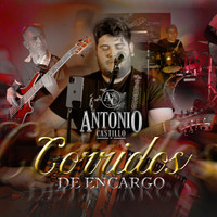 Antonio Castillo - Corridos de encargo