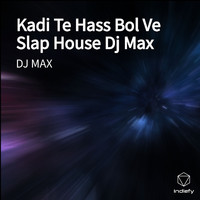 DJ Max - Kadi Te Hass Bol Ve Slap House Dj Max